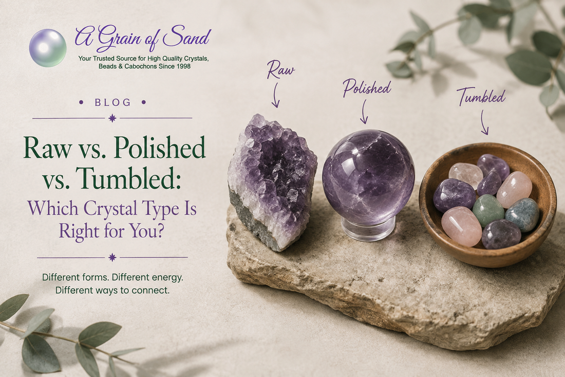 Raw vs. Polished vs. Tumbled: Which Crystal Type Is Right for You?