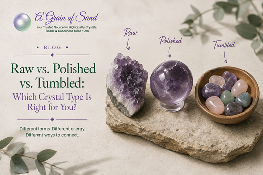 Raw vs. Polished vs. Tumbled: Which Crystal Type Is Right for You?