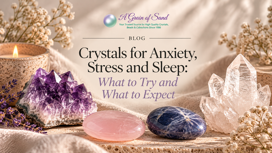 Crystals for Anxiety, Stress and Sleep: What to Try and What to Expect
